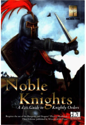 Noble Knights: A d20 Guide To Knightly Orders (d20 3.0 Fantasy Roleplaying)
