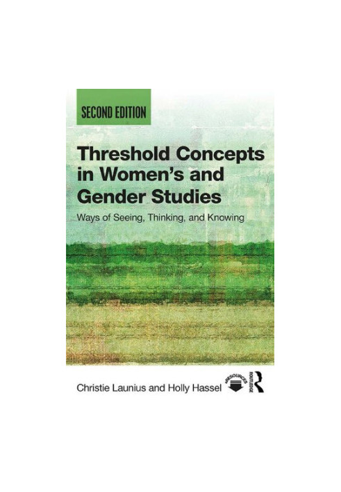 Threshold concepts in women's and gender studies : ways of seeing, thinking, and knowing