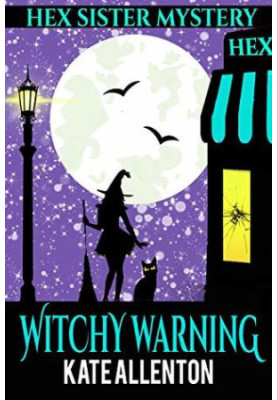 Witchy Warning (A Hex Sister Cozy Mystery Book Book 4)