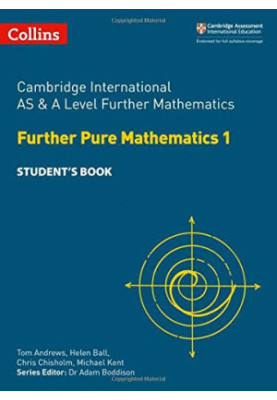 Cambridge International AS and A Level Further Mathematics Further Pure Mathematics 1 Student Book INCOMPLETE