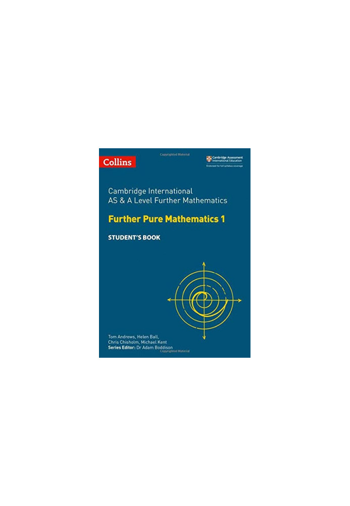 Cambridge International AS and A Level Further Mathematics Further Pure Mathematics 1 Student Book INCOMPLETE