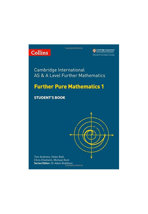 Cambridge International AS and A Level Further Mathematics Further Pure Mathematics 1 Student Book INCOMPLETE