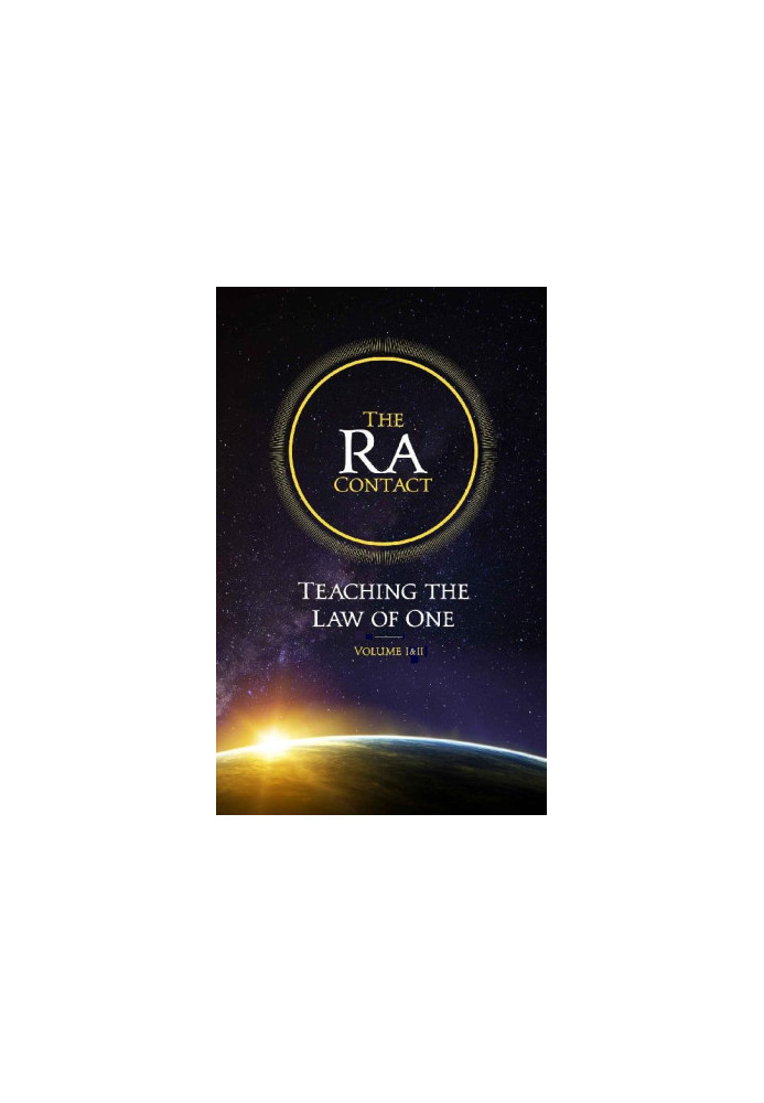 The Ra Contact: Teaching the Law of One, Volume 1 & 2