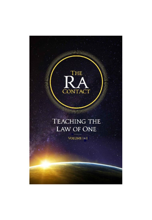 The Ra Contact: Teaching the Law of One, Volume 1 & 2