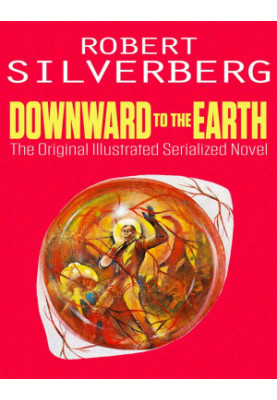 Downward to the Earth: The Original Illustrated Novel