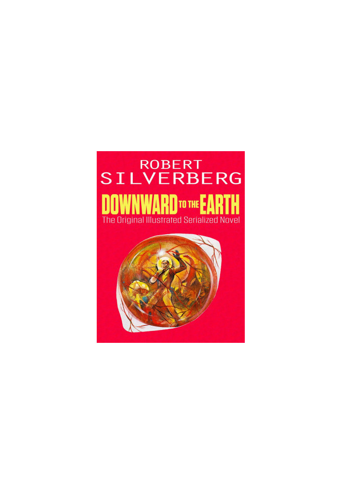 Downward to the Earth: The Original Illustrated Novel