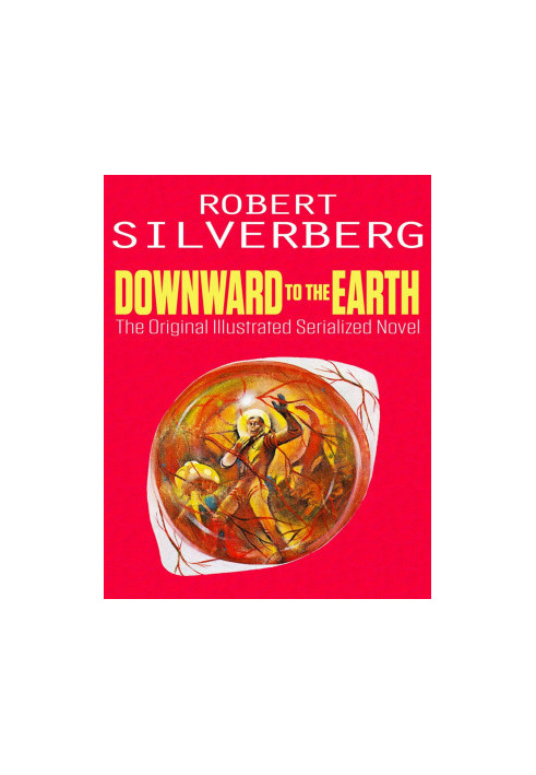 Downward to the Earth: The Original Illustrated Novel