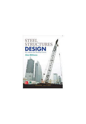 Steel Structures Design for Lateral and Vertical Forces, Second Edition