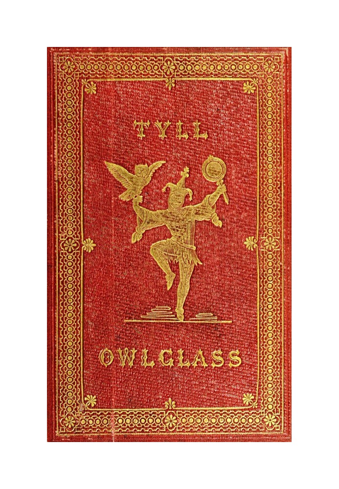 The Marvellous Adventures and Rare Conceits of Master Tyll Owlglass Newly collected, chronicled and set forth, in our English to