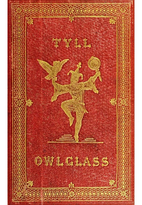 The Marvellous Adventures and Rare Conceits of Master Tyll Owlglass Newly collected, chronicled and set forth, in our English to