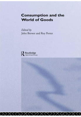 Consumption and the World of Goods