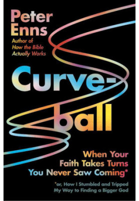 Curveball. When Your Faith Takes Turns You Never Saw Coming (or How I Stumbled and Tripped My Way to Finding a Bigger God)