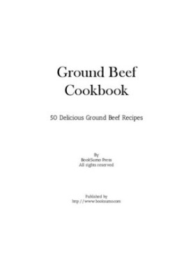 Ground Beef Cookbook: 50 Delicious Ground Beef Recipes