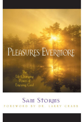 Pleasures Evermore: The Life-Changing Power of Enjoying God