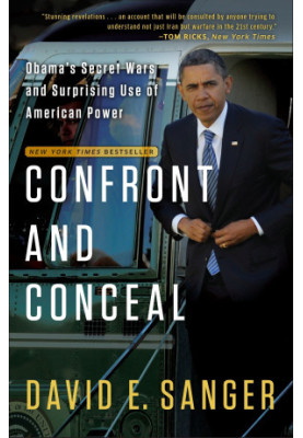 Confront and Conceal: Obama's Secret Wars and Surprising Use of American Power