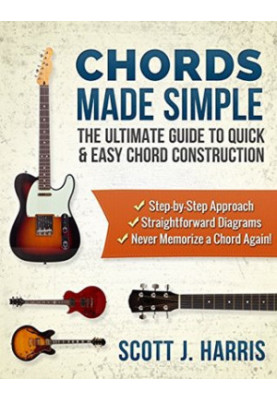 Guitar: Chords Made Simple: The Ultimate Guide to Quick & Easy Chord Construction (Scott's Simple Guitar Lessons Book 4)