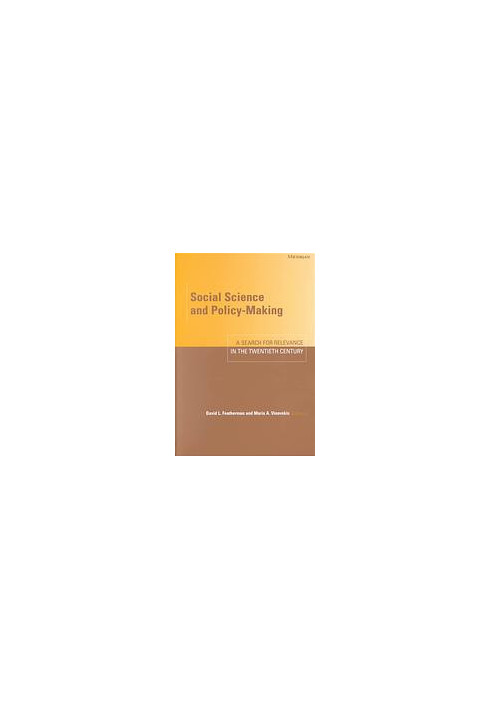 Social Science and Policymaking : a Search for Relevance in the Twentieth Century.