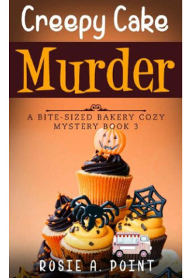 Creepy Cake Murder (Bite-sized Bakery Mystery 3)