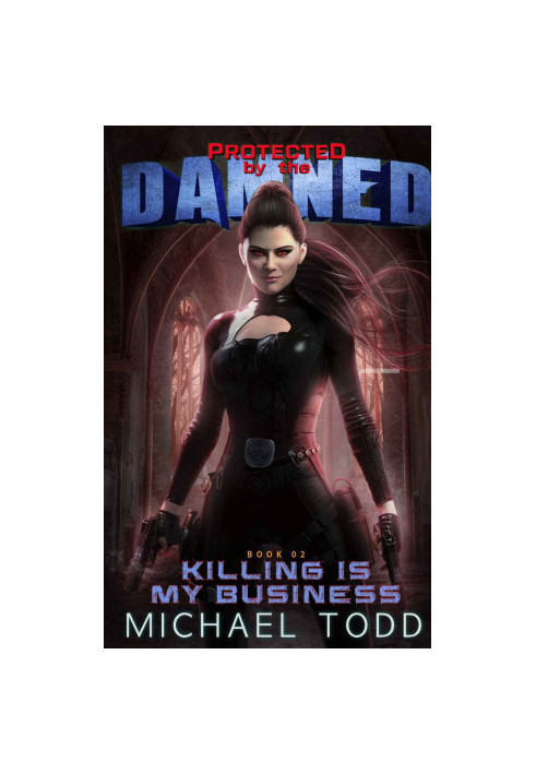 Killing Is My Business - Protected by the Damned, Book 2