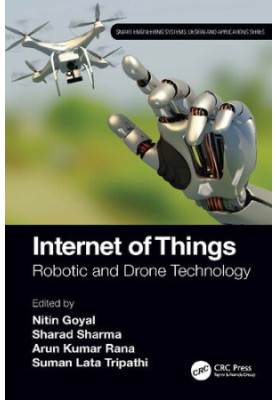 Internet of Things: Robotic and Drone Technology (Smart Engineering Systems: Design and Applications)
