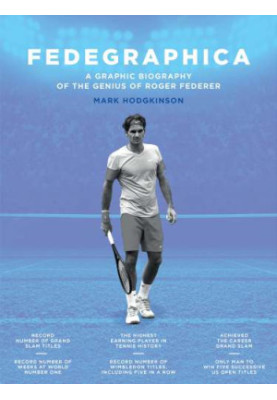 Fedegraphica: a graphic biography of the genius of Roger Federer