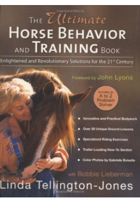 The Ultimate Horse Behavior and Training Book: Enlightened and Revolutionary Solutions for the 21st Century
