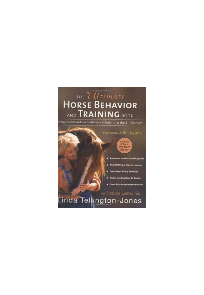 The Ultimate Horse Behavior and Training Book: Enlightened and Revolutionary Solutions for the 21st Century