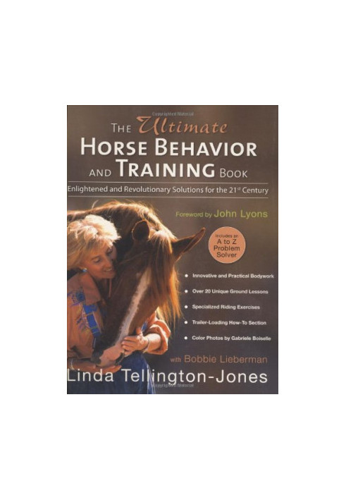 The Ultimate Horse Behavior and Training Book: Enlightened and Revolutionary Solutions for the 21st Century