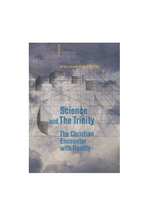 Science and the Trinity: The Christian Encounter with Reality