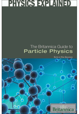 The Britannica Guide to Particle Physics