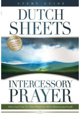 Intercessory Prayer Study Guide - How God Can Use Your Prayers to Move Heaven and Earth