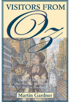 Visitors from Oz: The Wild Adventures of Dorothy, the Scarecrow, and the Tin Woodman