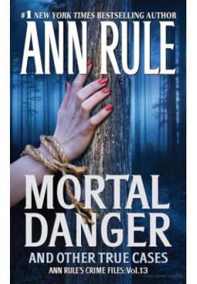 Mortal Danger and Other True Cases