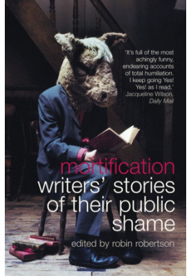 Mortification · Writers’ Stories of Their Public Shame