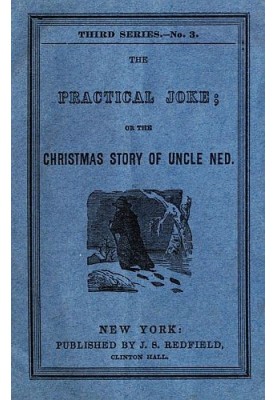 The Practical Joke; Or, The Christmas Story of Uncle Ned