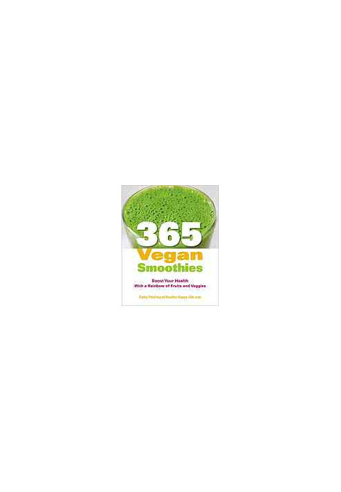 365 vegan smoothies : boost your health with a rainbow of fruits and veggies