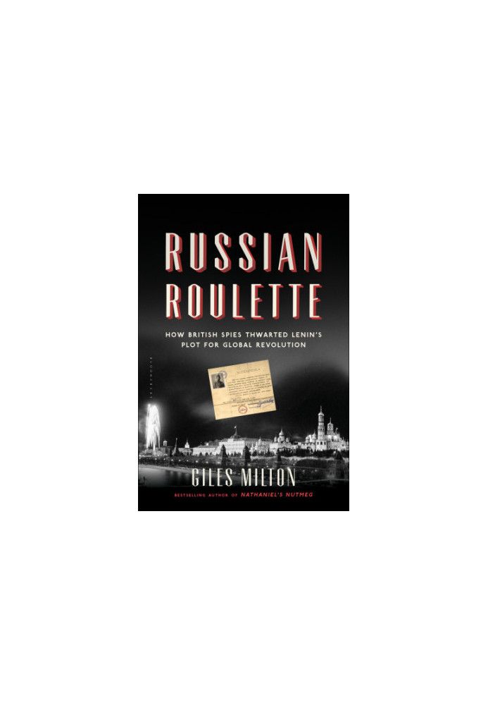 Russian roulette: how British spies thwarted Lenin's plot for global revolution
