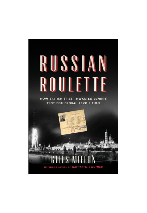 Russian roulette: how British spies thwarted Lenin's plot for global revolution