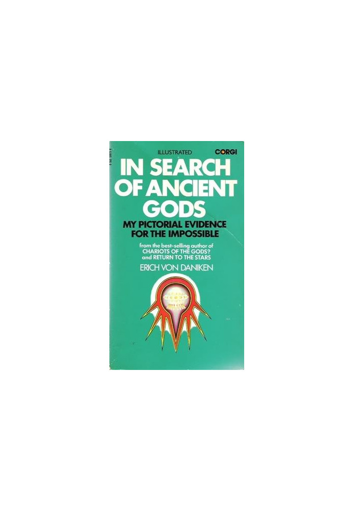 In Search Of Ancient Gods: My Pictorial Evidence For The Impossible