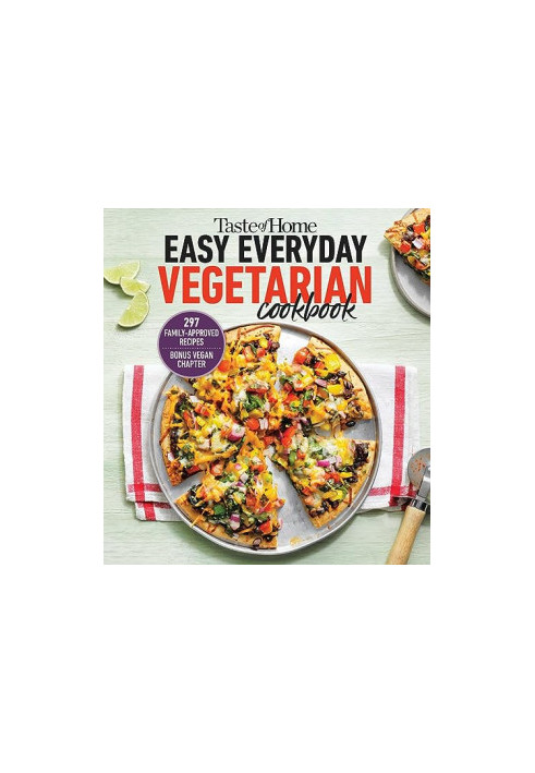 Taste of Home Easy Everyday Vegetarian Cookbook : 300+ Fresh, Delicious Meat-Less Recipes for Everyday Meals