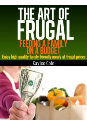 The Art of Frugal: Feeding a Family on a Budget