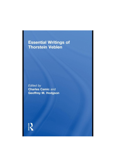 Essential writings of Thorstein Veblen