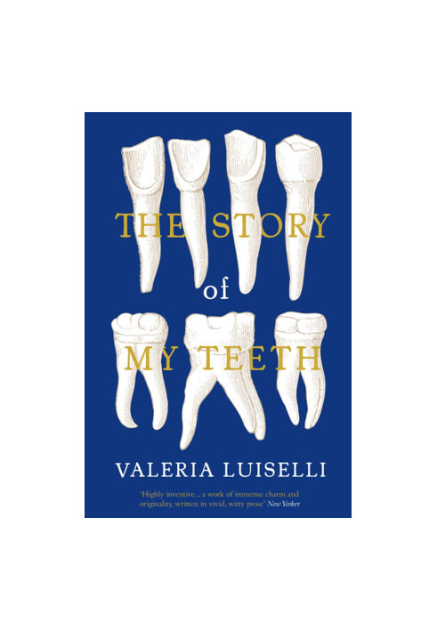 The Story Of My Teeth (La historia de mis dientes)