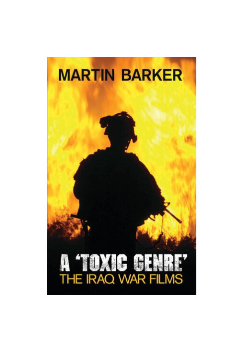 A 'Toxic Genre': The Iraq War Films