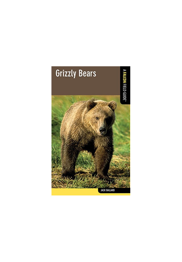 Grizzly Bears: A Falcon Field Guide