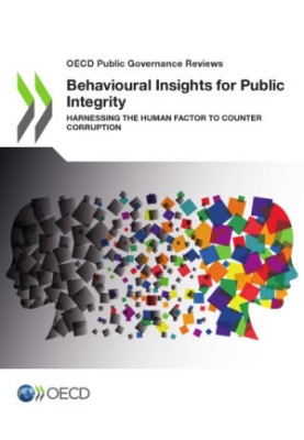 Behavioural insights for public integrity : harnessing the human factor to counter corruption.