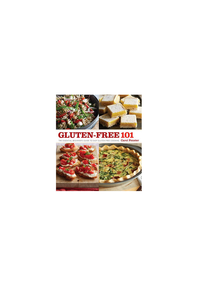 Gluten-Free 101: The Essential Beginner's Guide to Easy Gluten-Free Cooking