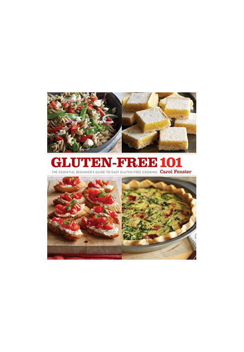 Gluten-Free 101: The Essential Beginner's Guide to Easy Gluten-Free Cooking