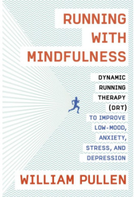 Running with mindfulness: dynamic running therapy (DRT) to improve low-mood, anxiety, stress, and depression
