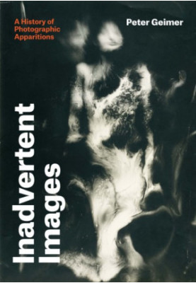 Inadvertent images: a history of photographic apparitions